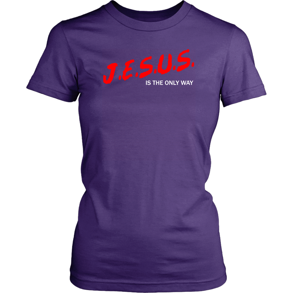 J.E.S.U.S. Is The Only Way Women's T-Shirt Part 2