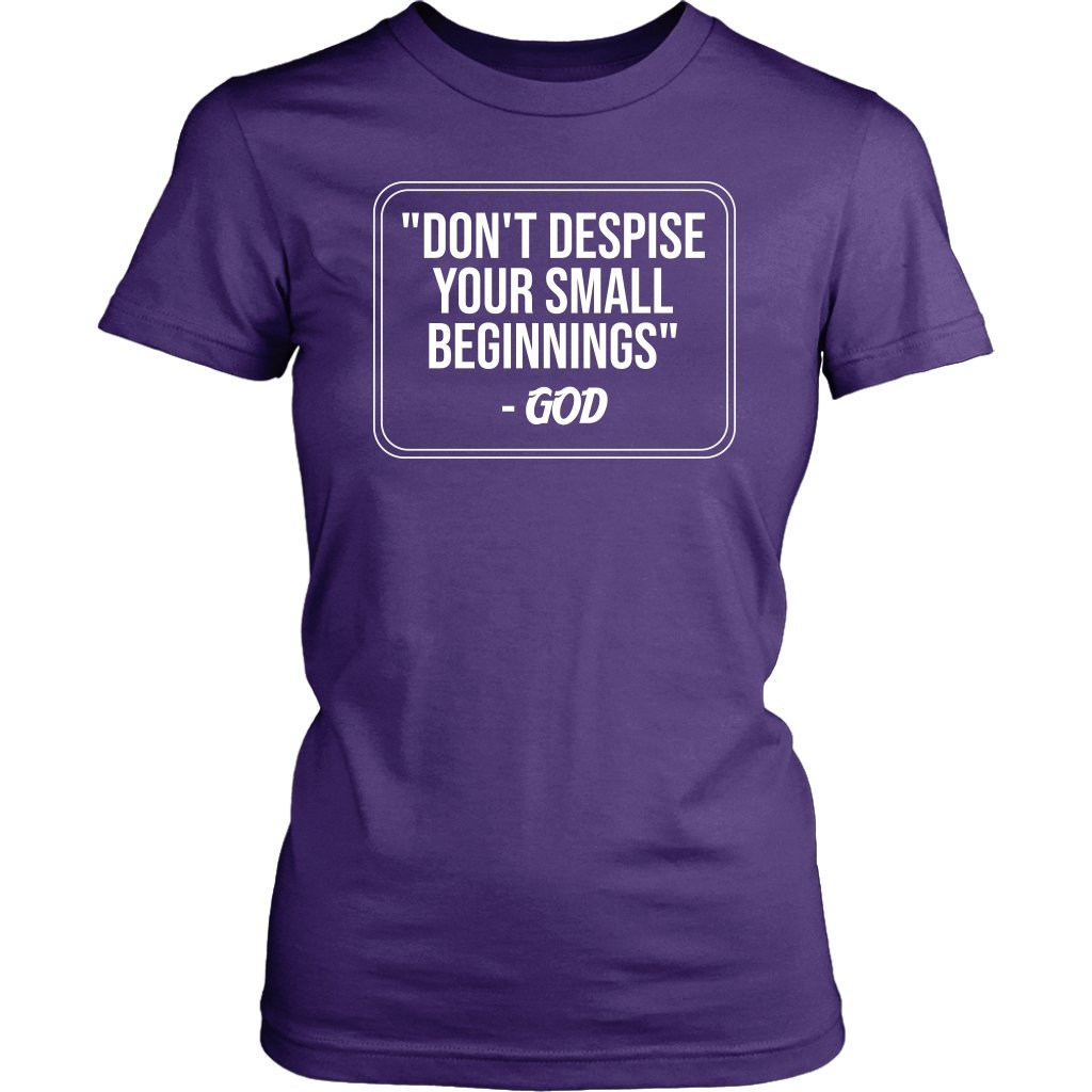 Don't Despise Small Beginnings Women's T-Shirt Part 2