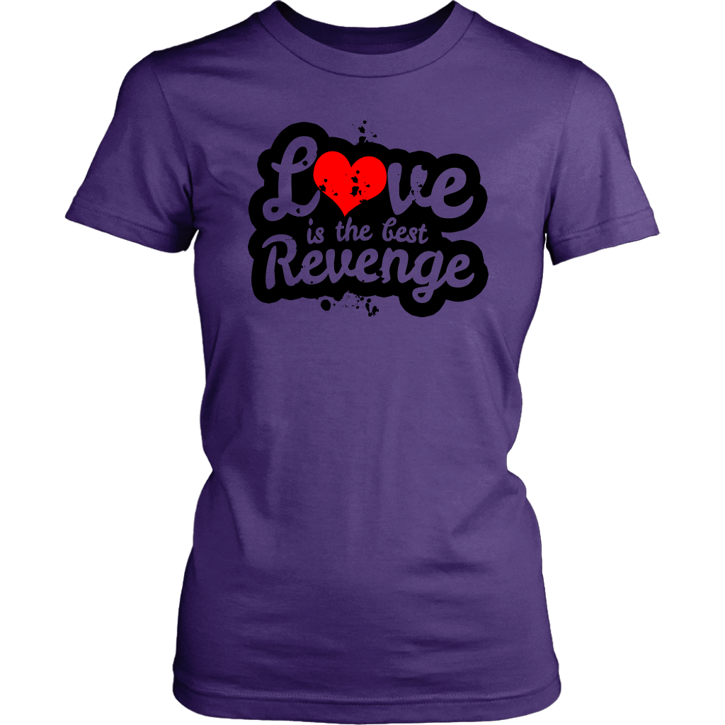Love Is The Best Revenge Women’s T-Shirt Part 1