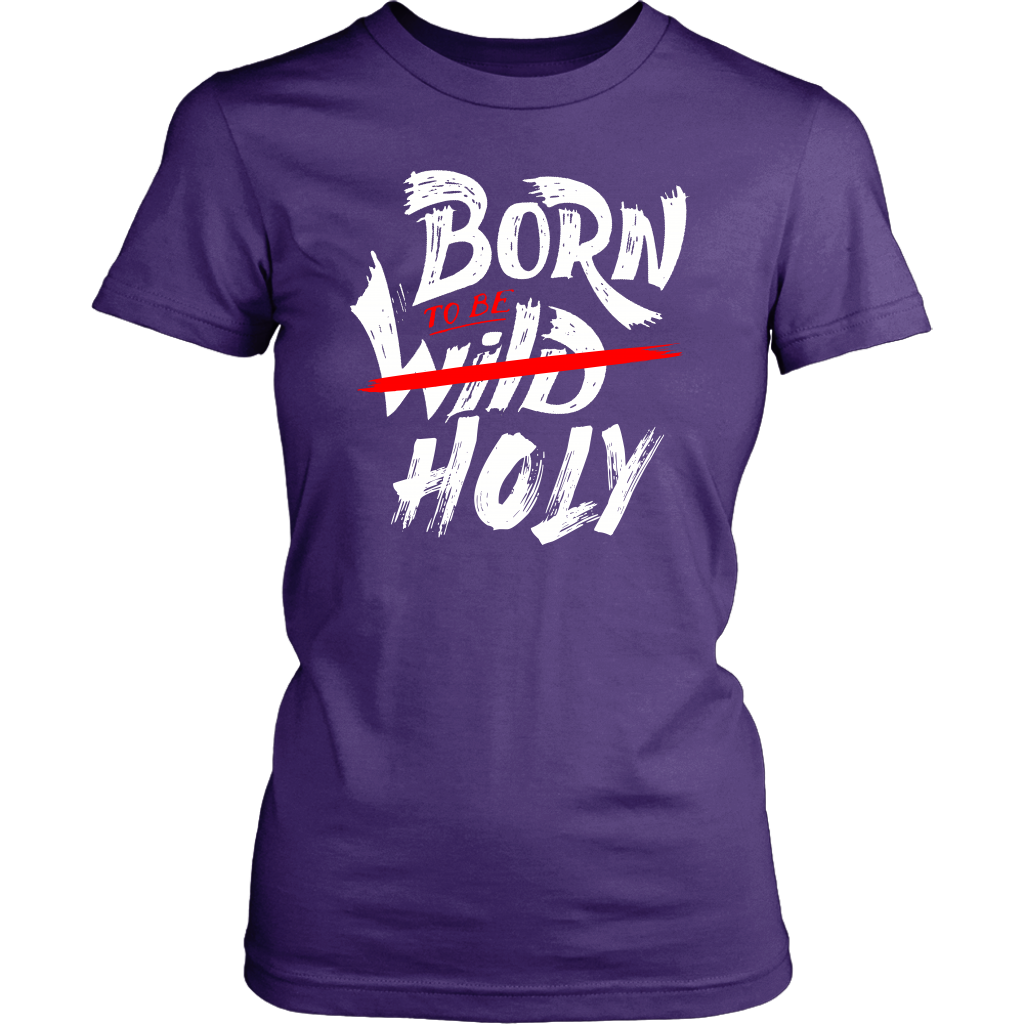 Born To Be Holy Women's T-Shirt Part 2