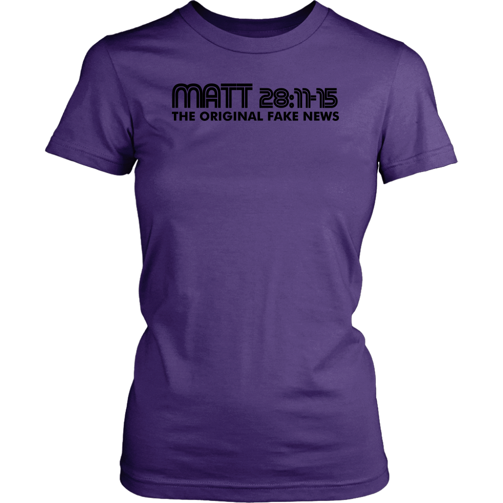 Matthew 28:11-15 The Original Fake News Women's T-Shirt Part 1