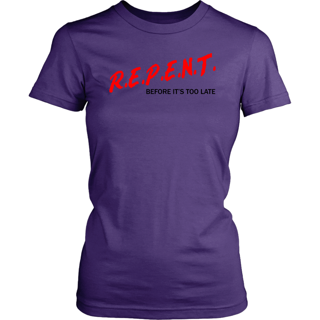 R.E.P.E.N.T. Before It's Too Late Women's T-Shirt Part 1