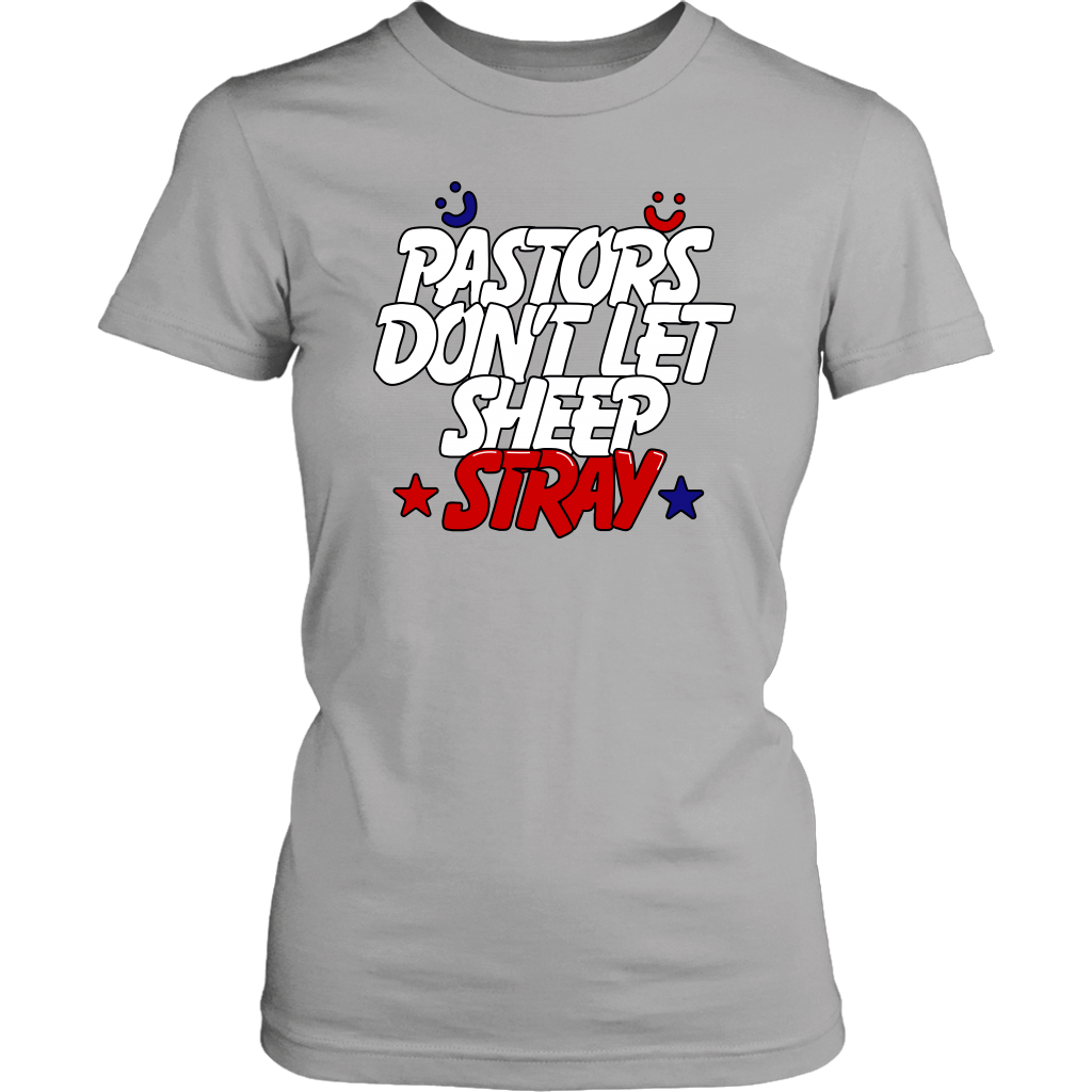 Pastors Don't Let Sheep Stray Women's T-Shirt