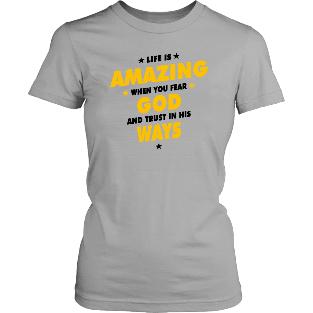 Life Is Amazing When You Fear God Women's T-Shirt Part 3