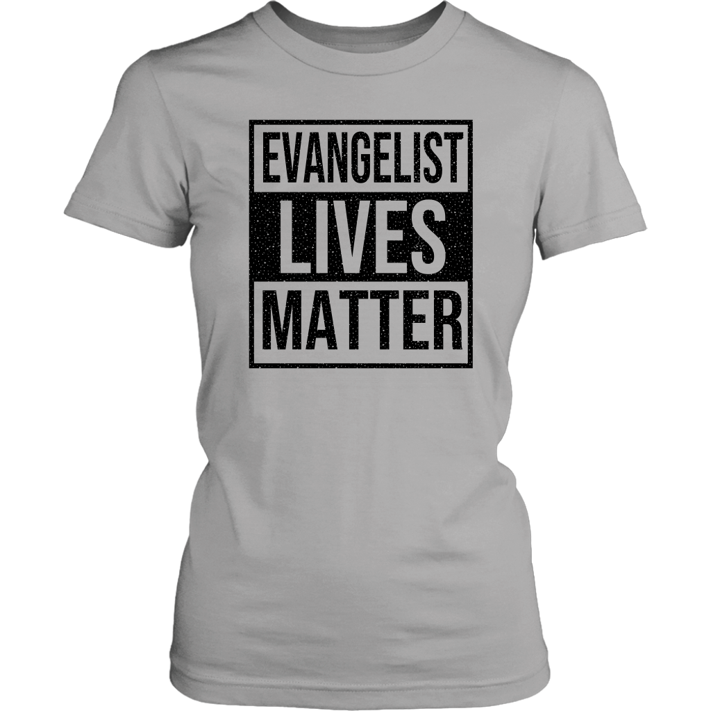 Evangelist Lives Matter Women's T-Shirt Part 1
