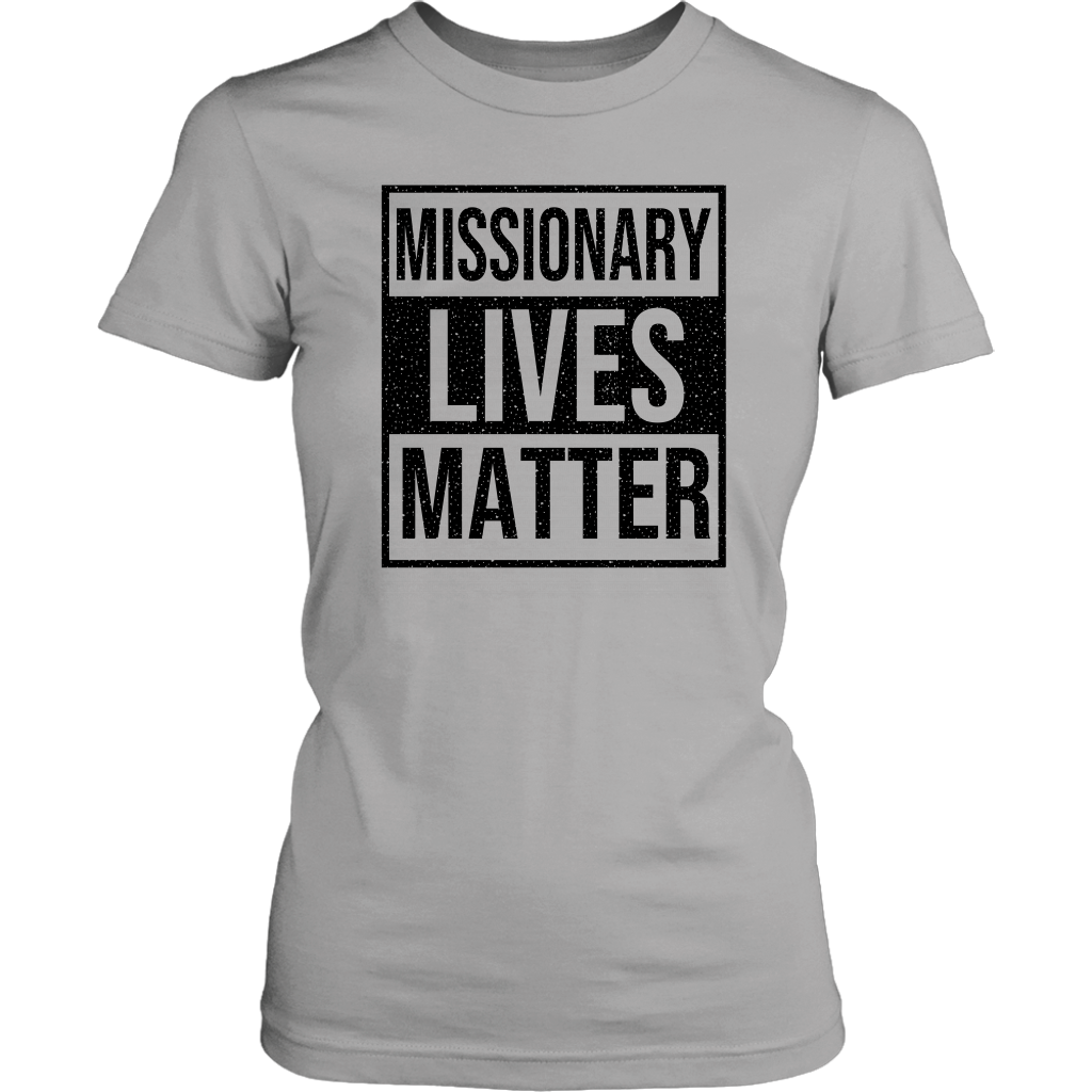Missionary Lives Matter Women's T-Shirt Part 1