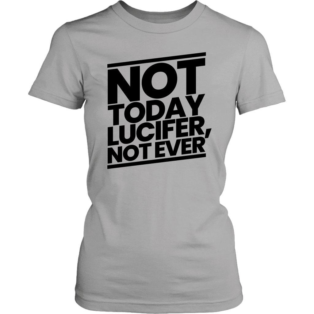 Not Today Lucifer Not Ever Women's T-Shirt Part 1