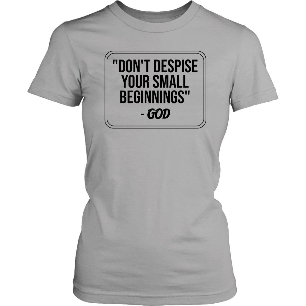 Don't despise Your Small Beginnings Women's T-Shirt Part 1