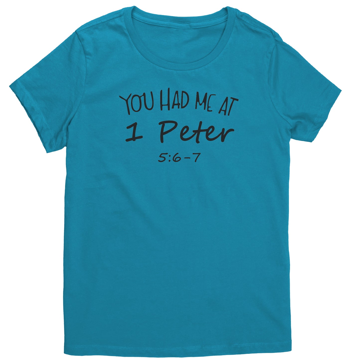 You Had Me At 1 Peter 5:6-7 Women's T-Shirt Part 1