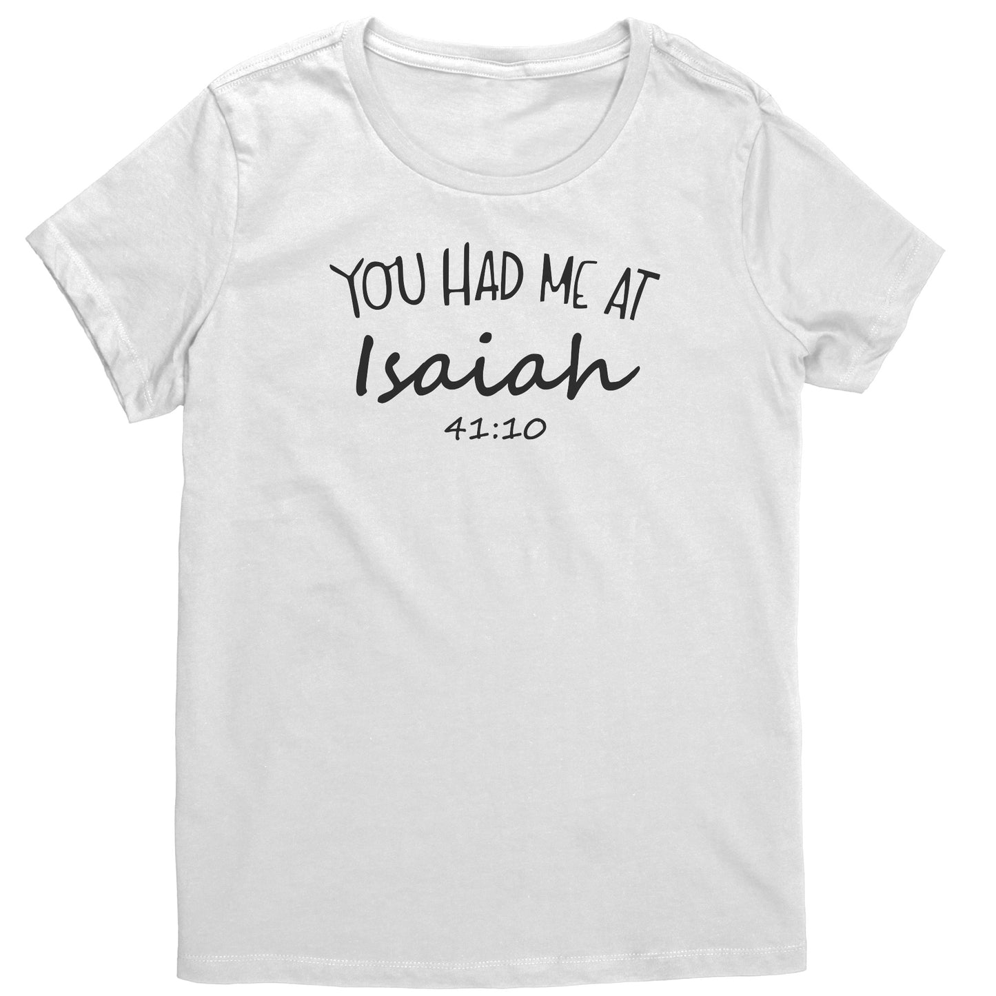 You Had Me At Isaiah 41:10 Women's T-Shirt Part 1