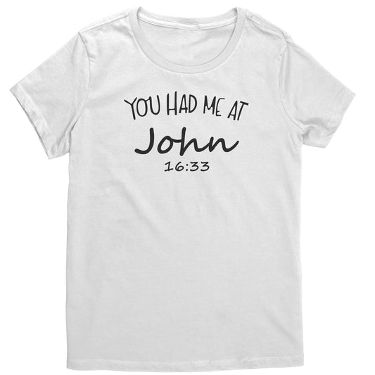 You Had Me At John 16:33 Women's T-Shirt Part 1