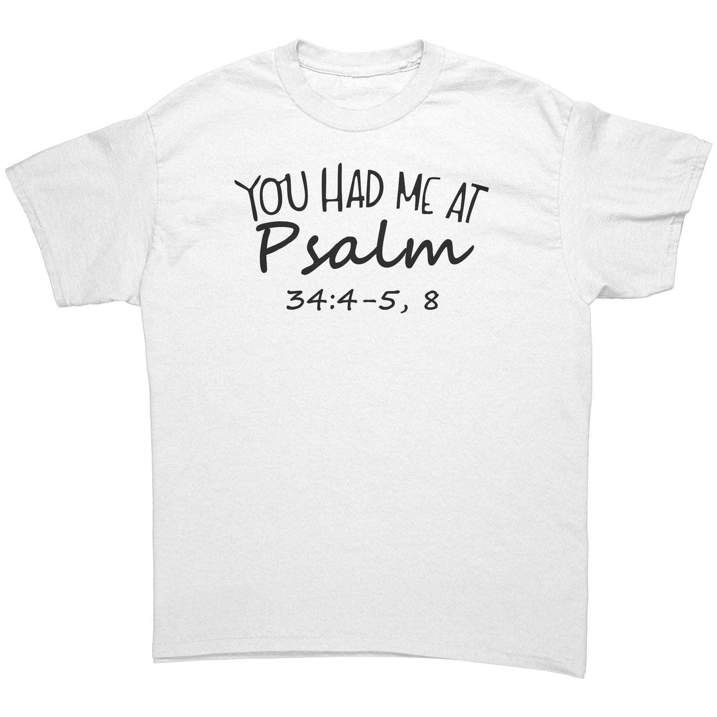 You Had Me At Psalm 34:4-5, 8 Men's T-Shirt Part 1