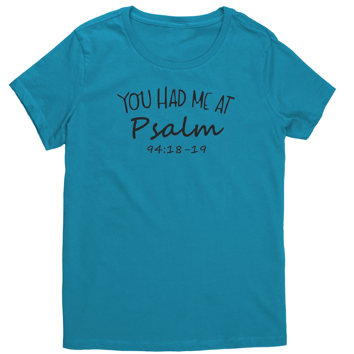 You Had Me At Psalm 94:18-19 Women's T-Shirt Part 1