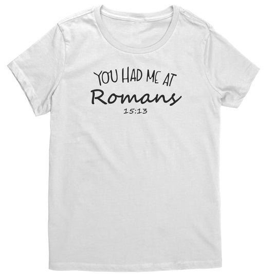 You Had Me At Romans 15:13 Women's T-Shirt Part 1