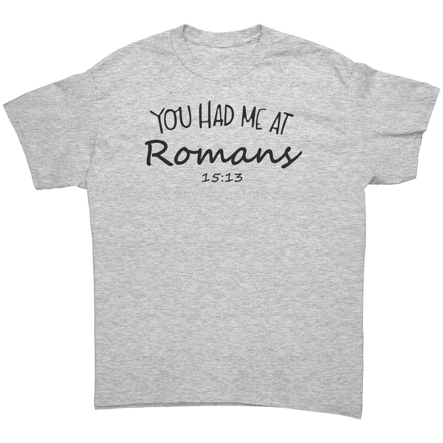 You Had Me At Romans 15:13 Men's T-Shirt Part 1