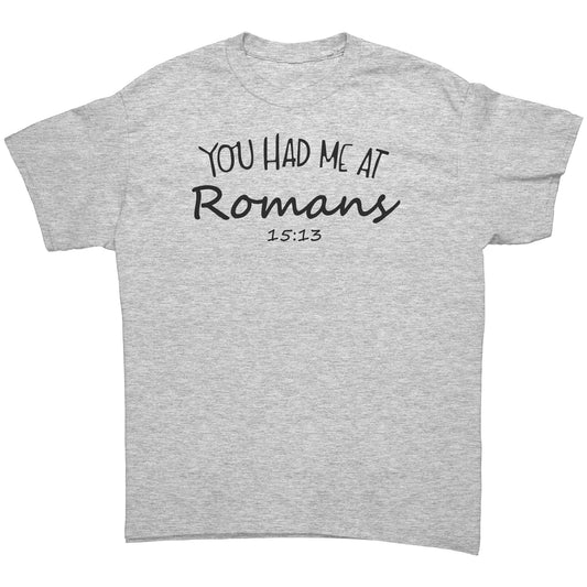 You Had Me At Romans 15:13 Men's T-Shirt Part 1