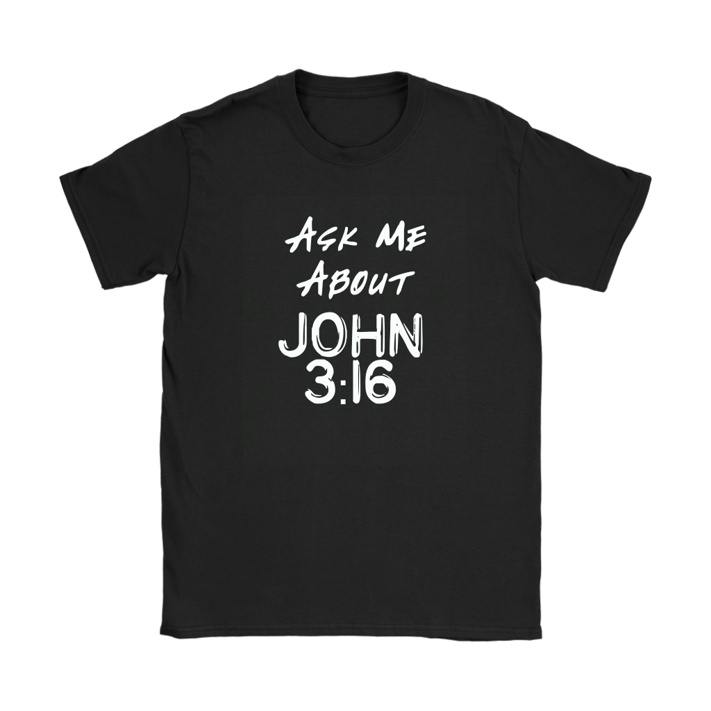 Ask Me About John 3:16 Women's T-Shirt Part 2