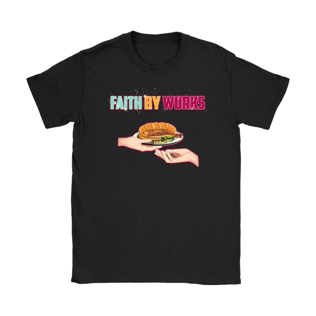 Faith By Works Women's T-Shirt