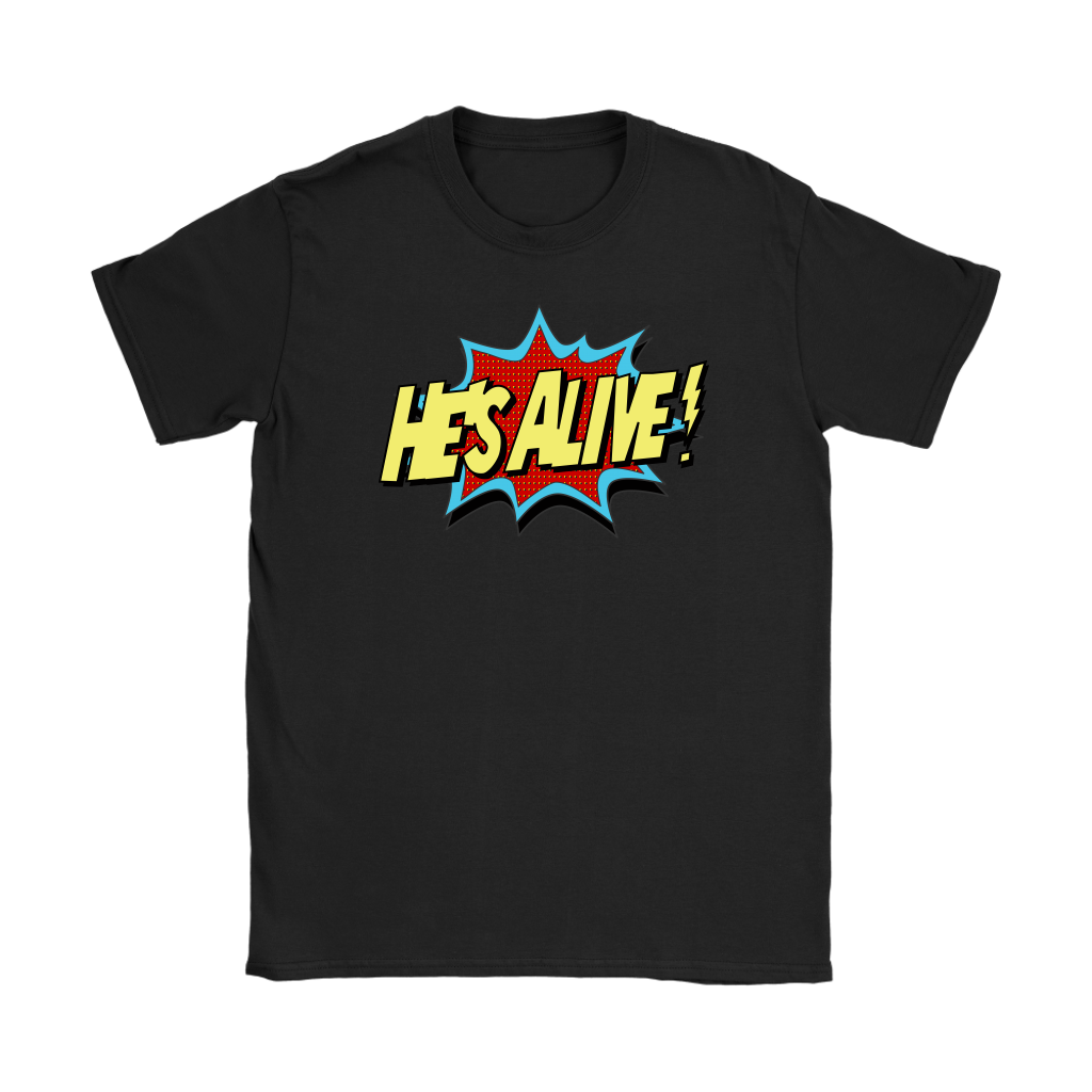 He's Alive Women's T-Shirt