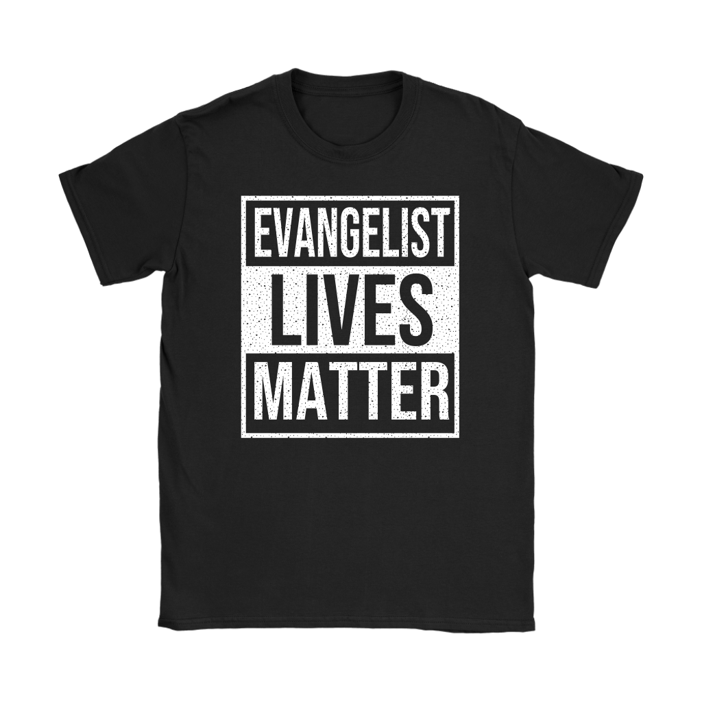 Evangelist Lives Matter Women's T-Shirt Part 2