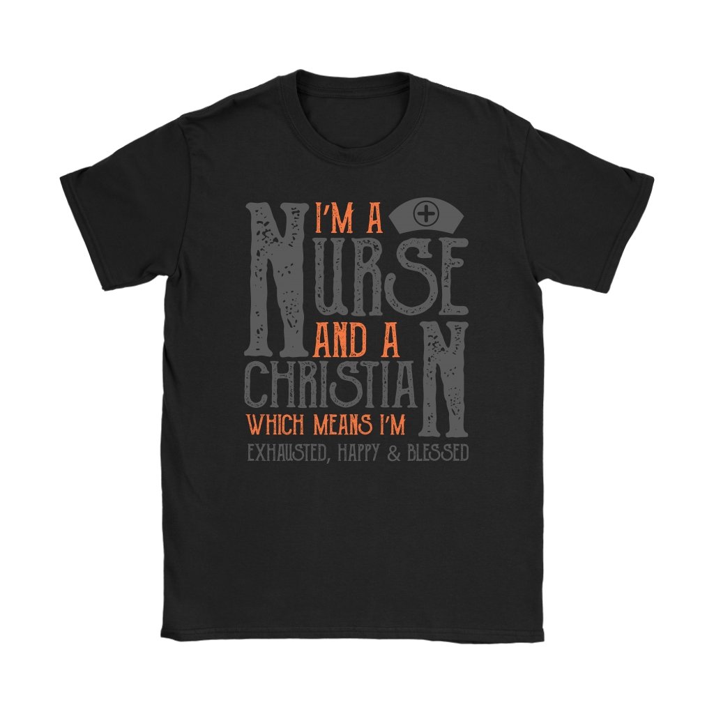 I'm A Nurse And A Christian Women's T-Shirt Part 2