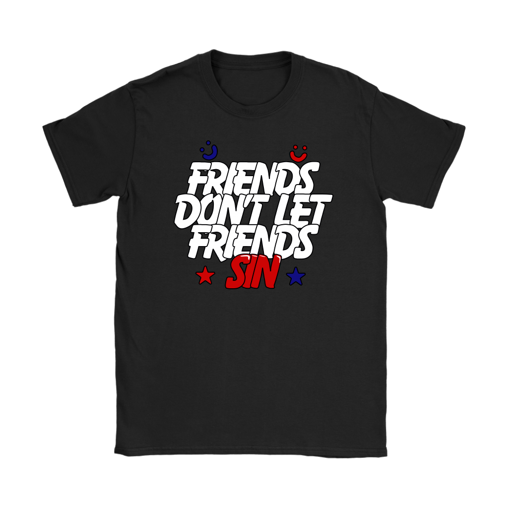 Friends Don't Let Friends Sin Women's T-Shirt
