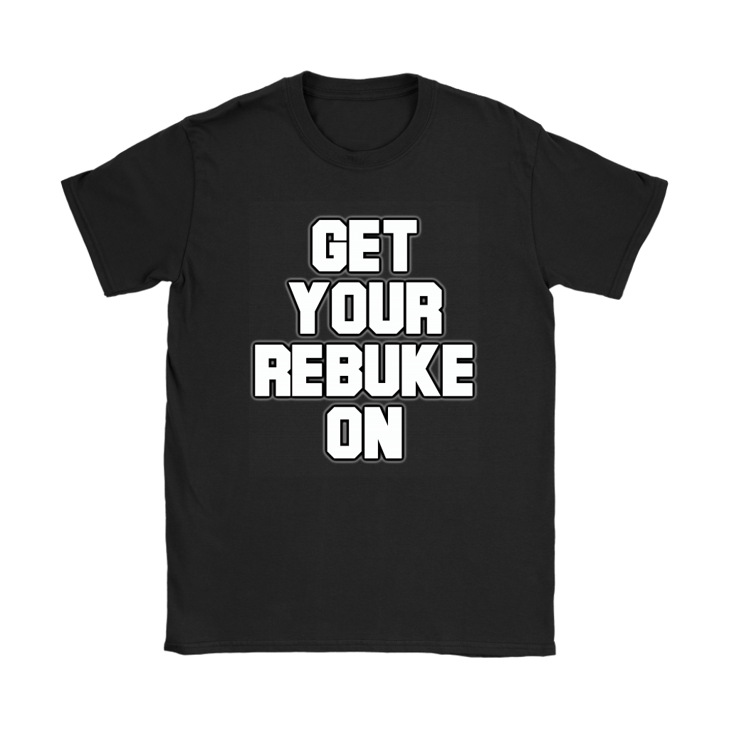 Get Your Rebuke On Women's T-Shirt Part 1