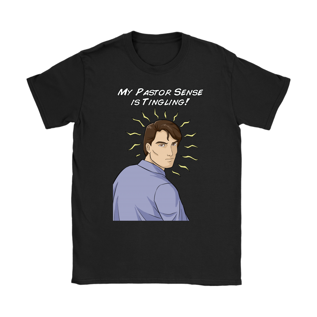 My Pastor Sense is Tingling Women's T-Shirt Part 2