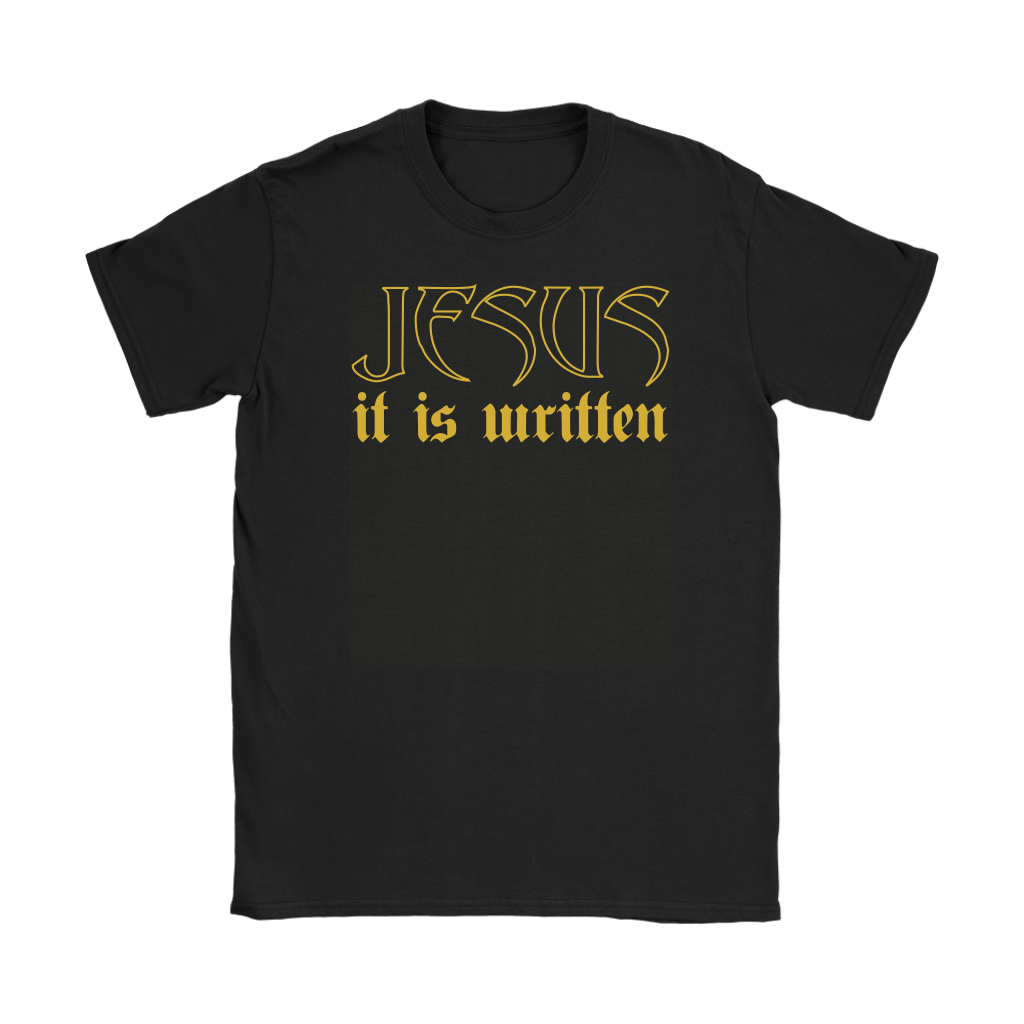 Jesus It Is Written Women's T-Shirt