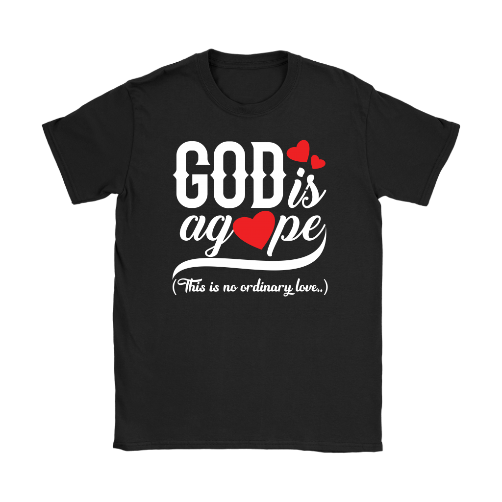 God is Agape Women’s T-Shirt Part 2