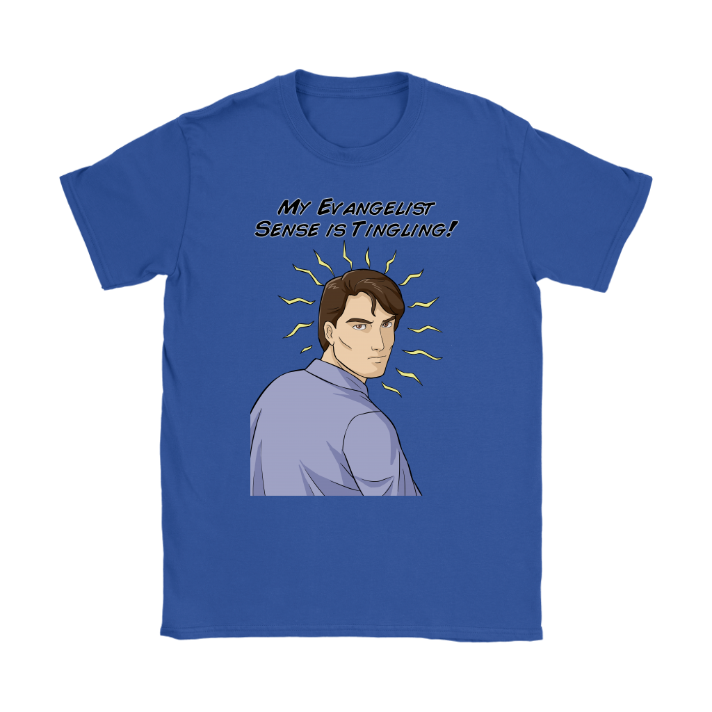 My Evangelist Sense is Tingling Women's T-Shirt Part 1