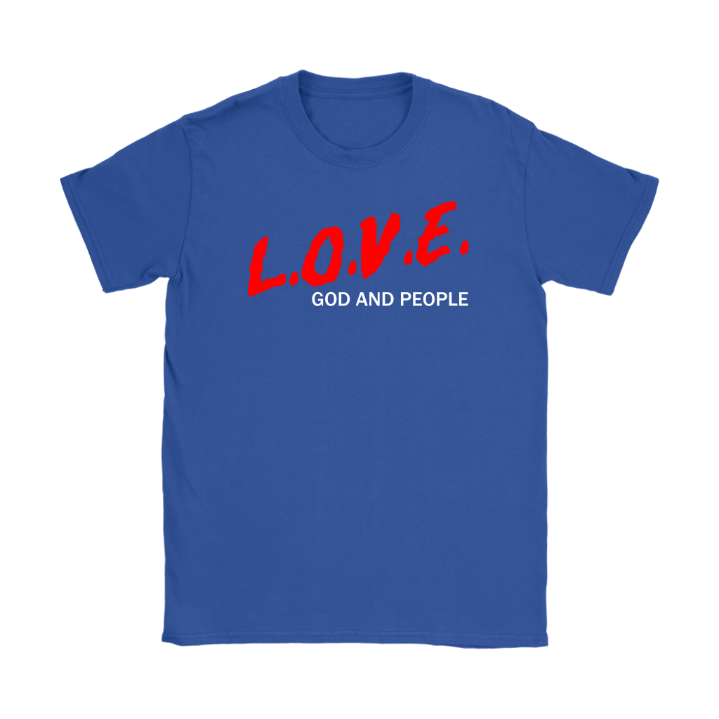 L.O.V.E. God And People Women's T-Shirt Part 2