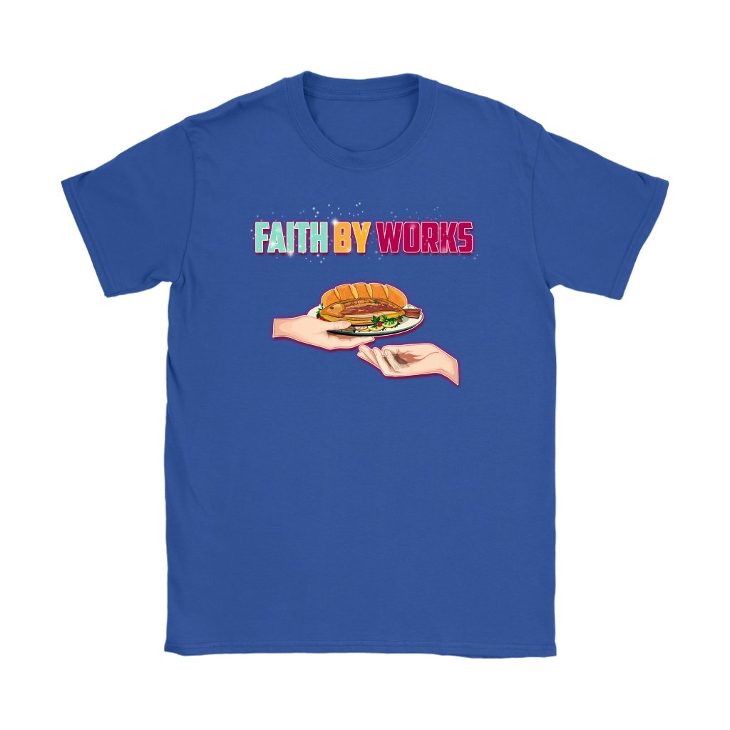 Faith By Works Women's T-Shirt