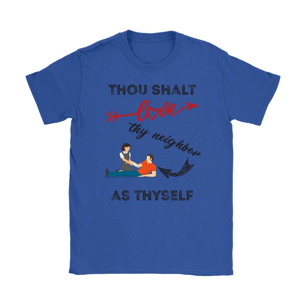 Love Thy Neighbor As Thyself Women's T-Shirt