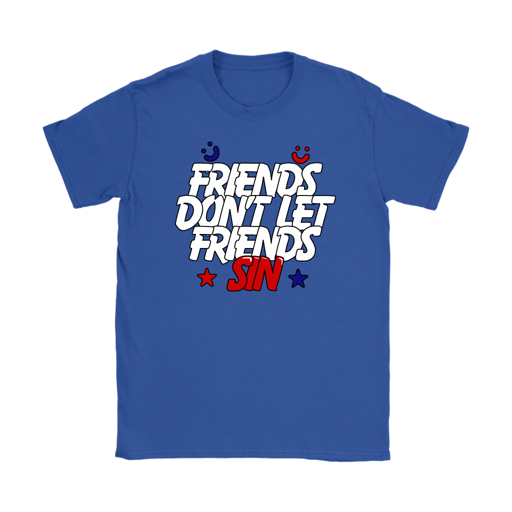 Friends Don't Let Friends Sin Women's T-Shirt