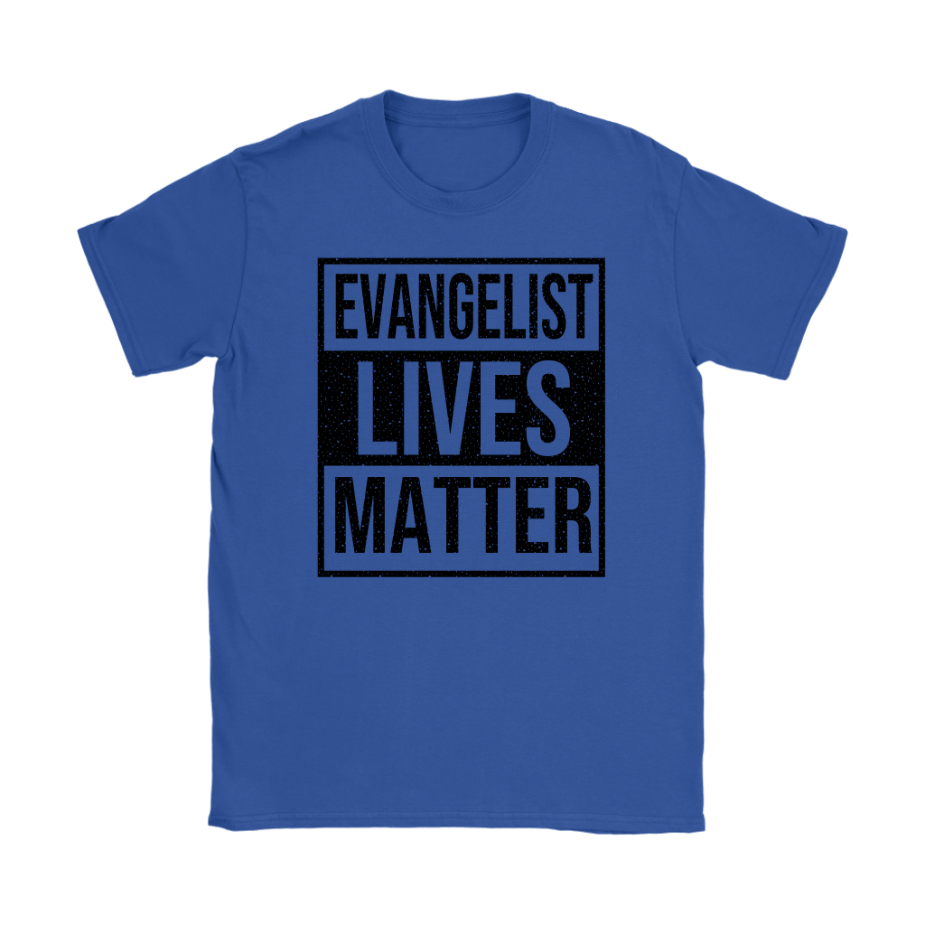 Evangelist Lives Matter Women's T-Shirt Part 1