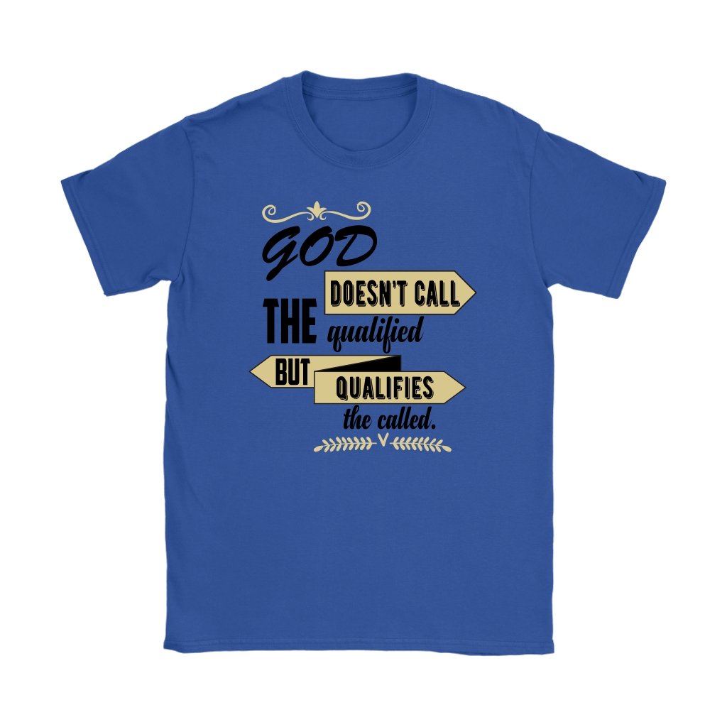 God Qualifies The Called Women's T-Shirt Part 2