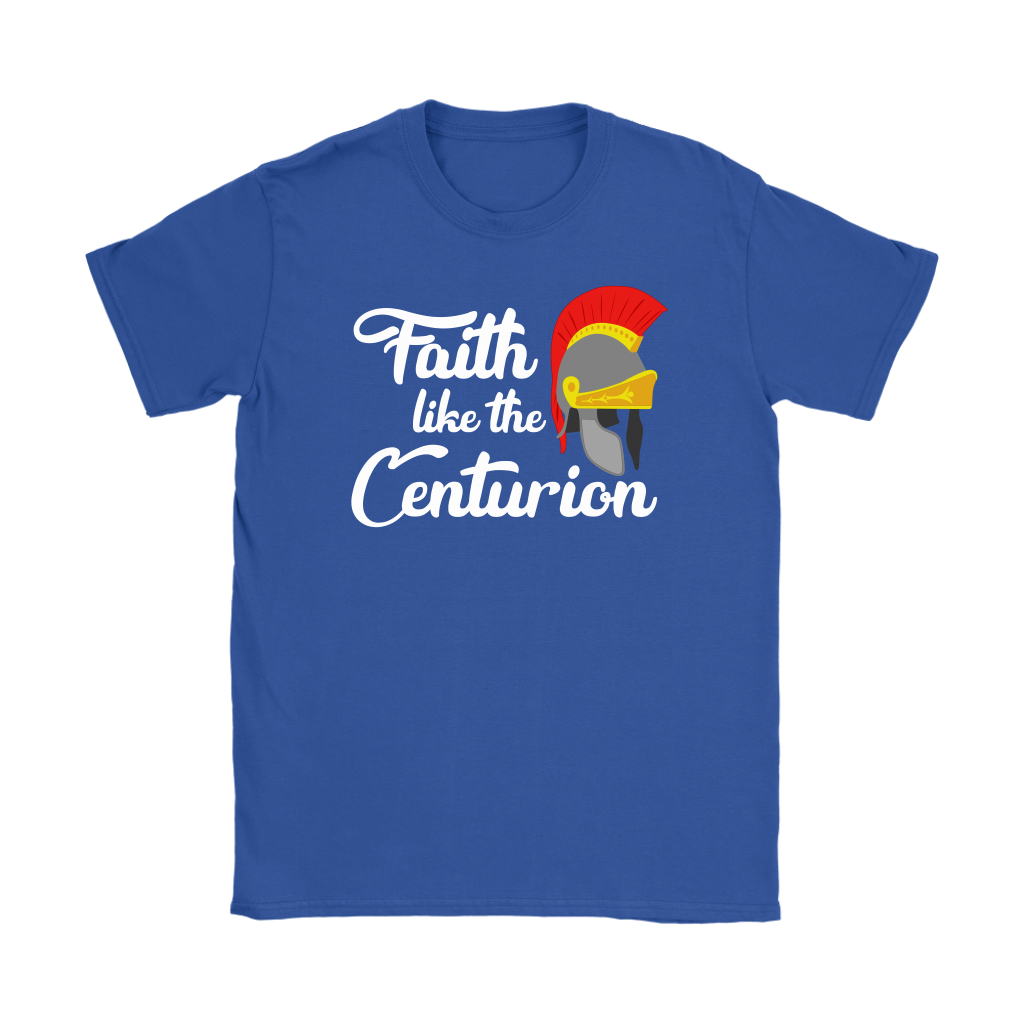 Faith Like The Centurion Women's T-Shirt Part 2