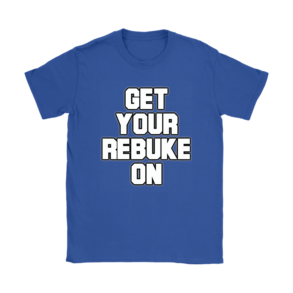Get Your Rebuke On Women's T-Shirt Part 1