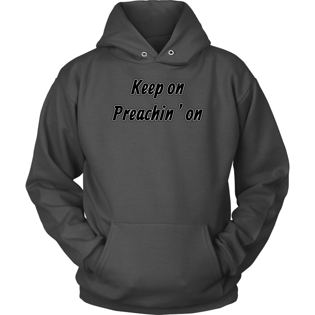 Keep On Preachin' On Unisex Hoodie Part 1