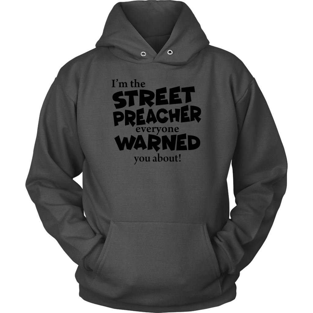 I'm The Street Preacher Everyone Warned You About Unisex Hoodie Part 1