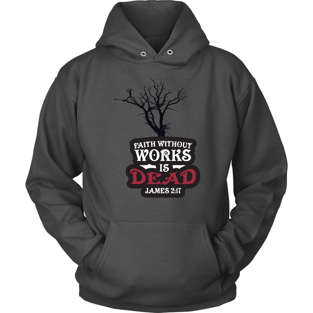 Faith Without Works is Dead Unisex Hoodie