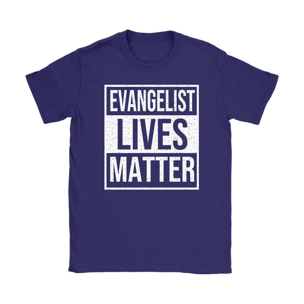 Evangelist Lives Matter Women's T-Shirt Part 2