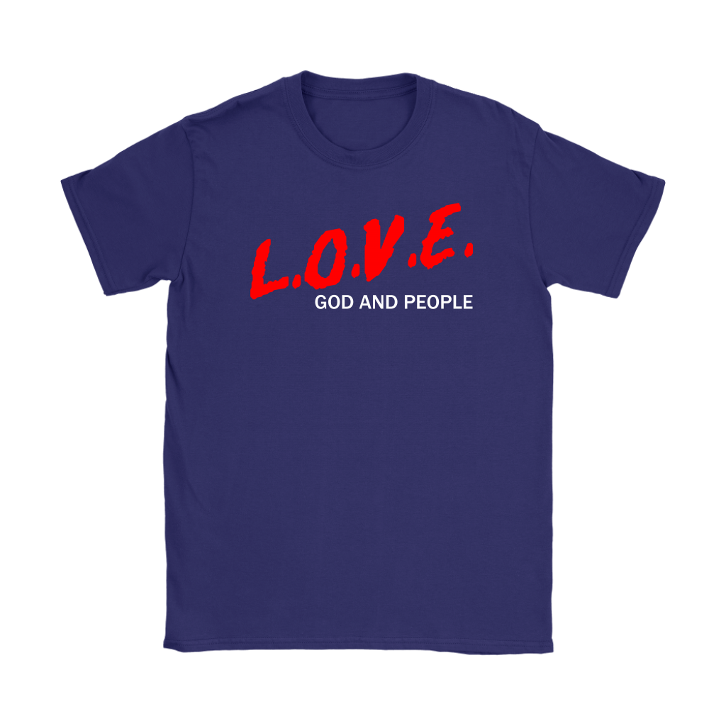 L.O.V.E. God And People Women's T-Shirt Part 2