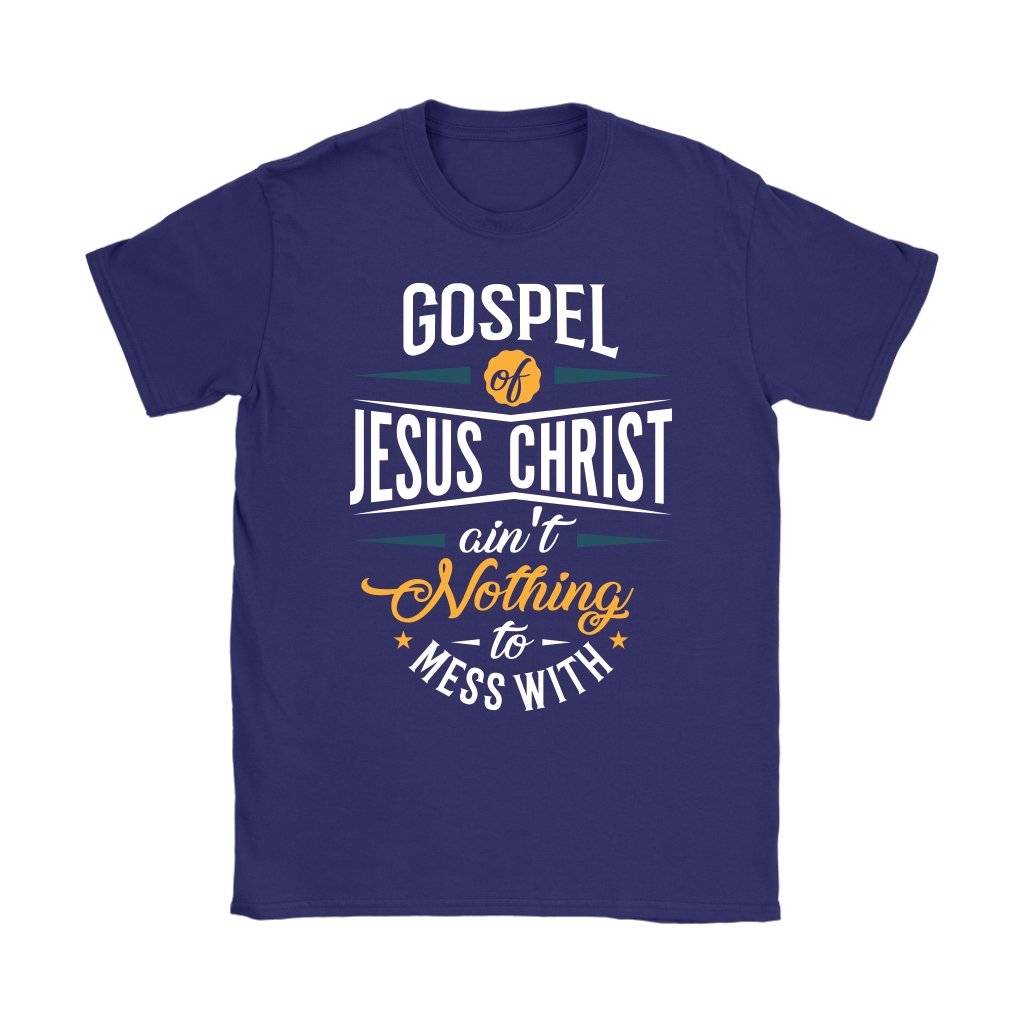 Gospel of Jesus Ain't Nothing To Mess With Women's T-Shirt Part 1