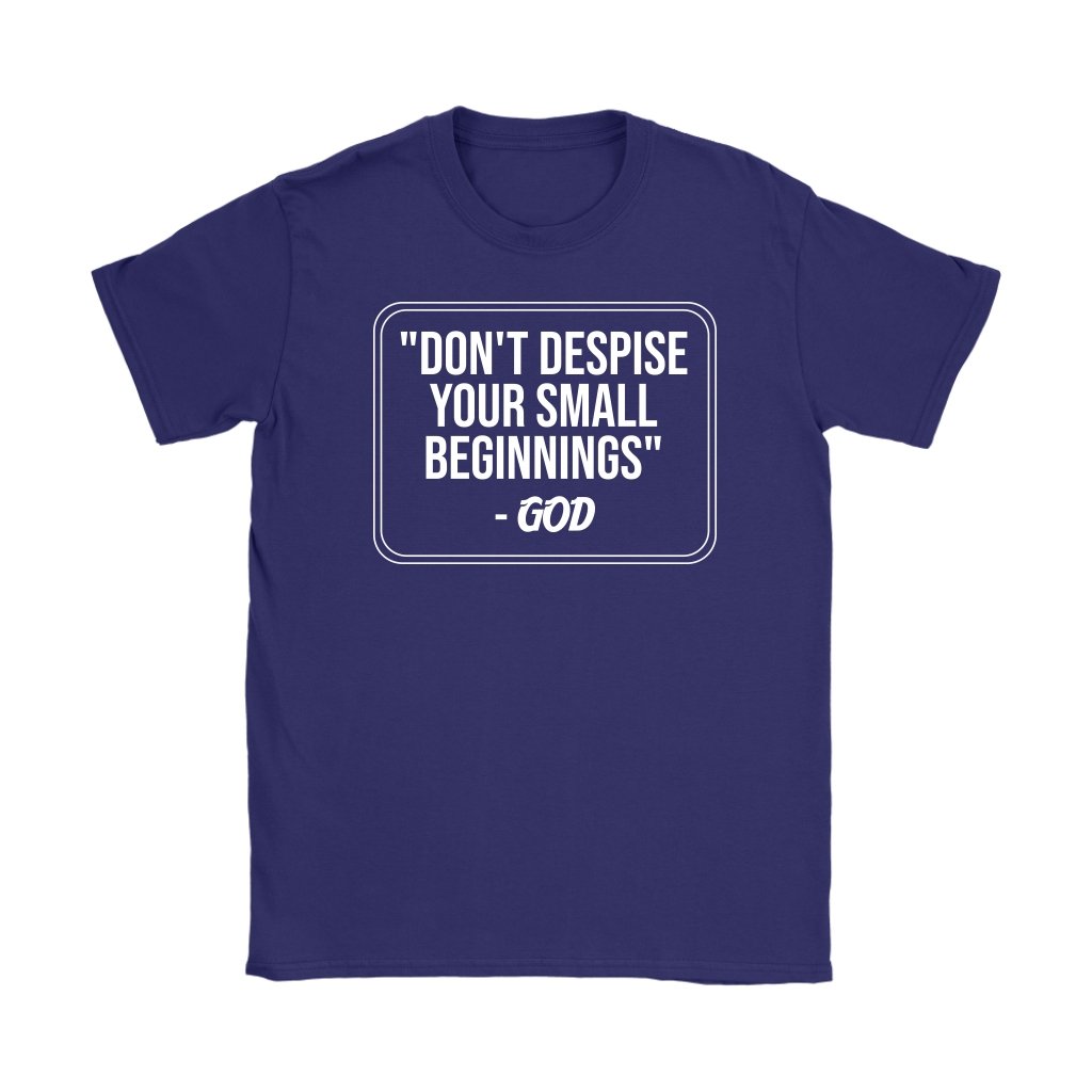 Don't Despise Small Beginnings Women's T-Shirt Part 2