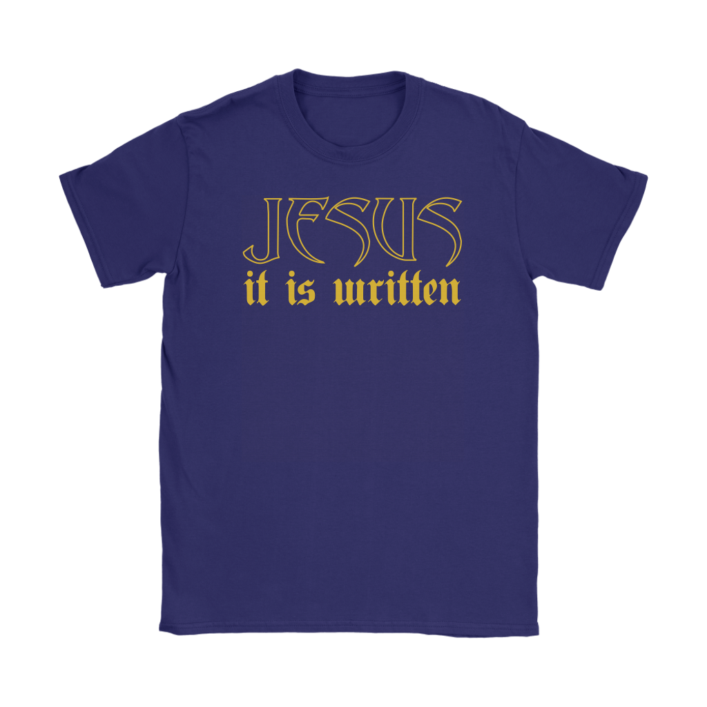 Jesus It Is Written Women's T-Shirt
