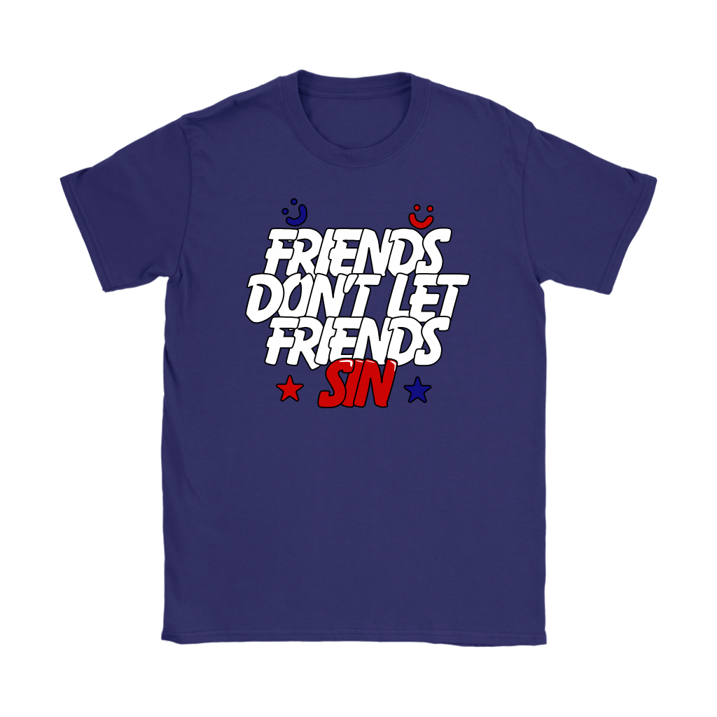 Friends Don't Let Friends Sin Women's T-Shirt