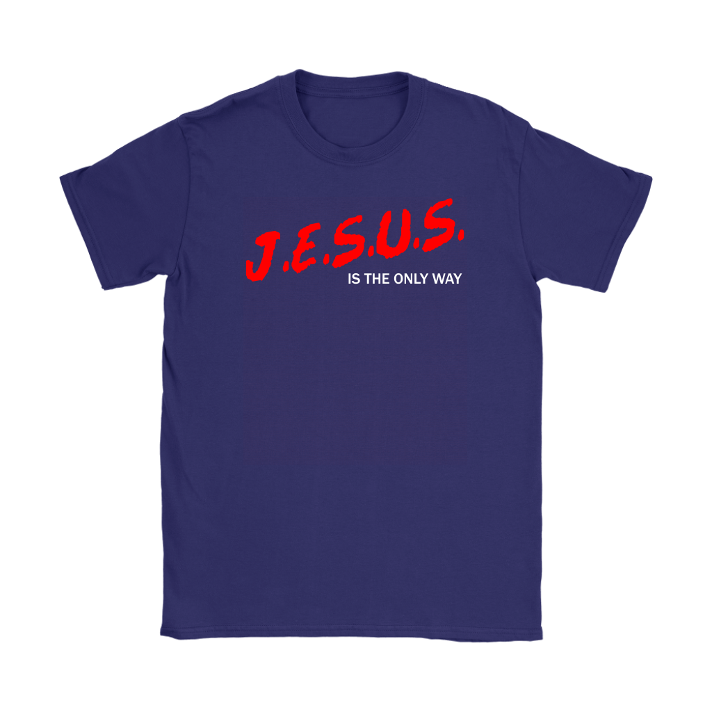 J.E.S.U.S. Is The Only Way Women's T-Shirt Part 2