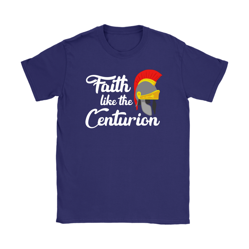 Faith Like The Centurion Women's T-Shirt Part 2